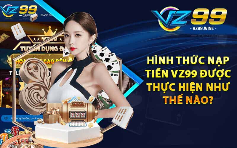 NẠP TIỀN 6 Các phương thức nạp tiền VZ99